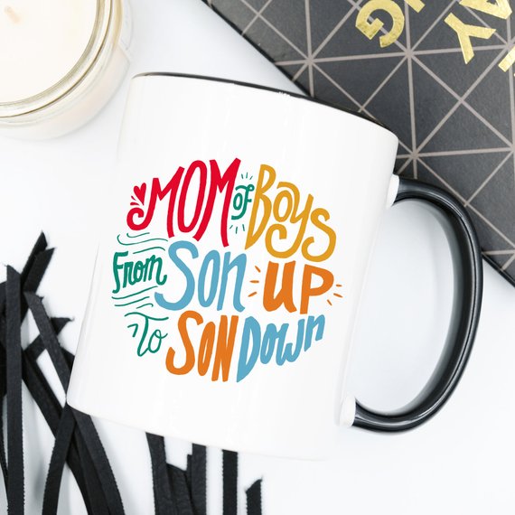 Mom Of Boys Coffee Mug, From Son Up To Son Down